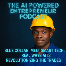 Cover art for Blue Collar, Meet Smart Tech: Real Ways AI Is Revolutionizing the Trades